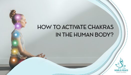 How To Activate Chakras In The Human Body?