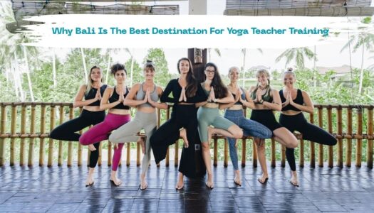 10 Reasons Why Bali Is The Best Destination For Yoga Teacher Training