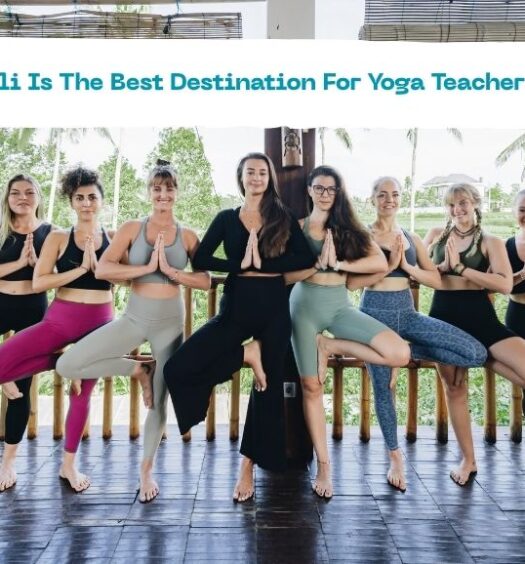 10 Reasons Why Bali Is The Best Destination For Yoga Teacher Training