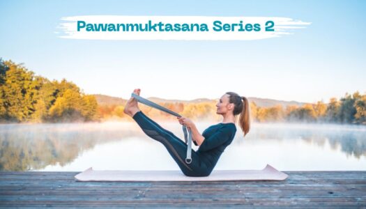 Pawanmuktasana Series 2: Warm Up Yoga Sequence For Better Digestion